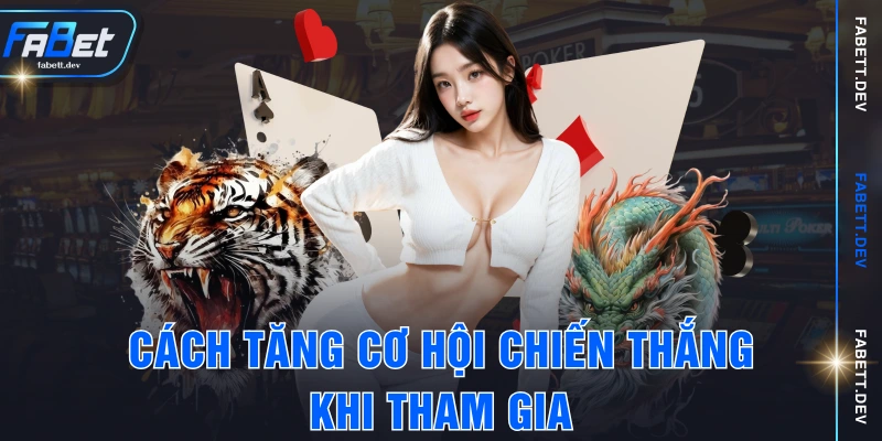 Cách tăng cơ hội chiến thắng khi tham gia