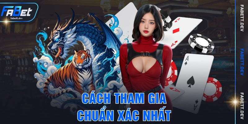 Cách tham gia chuẩn xác nhất