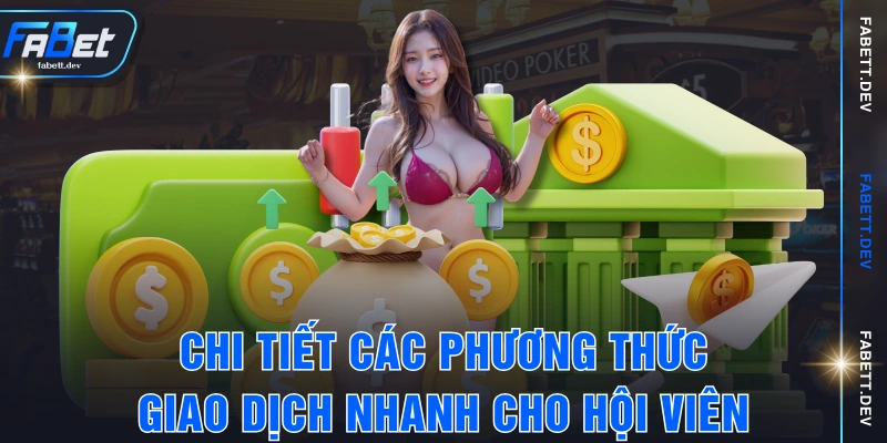 Chi tiết các phương thức giao dịch nhanh cho hội viên