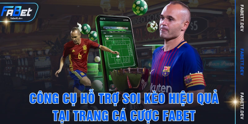 Công cụ hỗ trợ soi kèo hiệu quả tại trang cá cược FABET