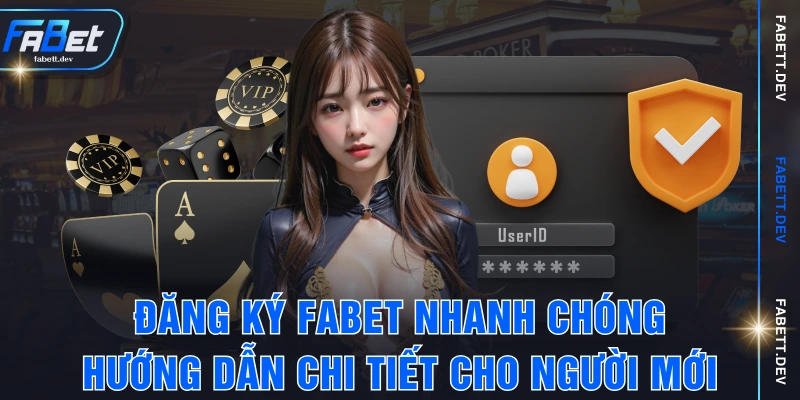 Đăng Ký FABET Nhanh Chóng - Hướng Dẫn Chi Tiết Cho Người Mới