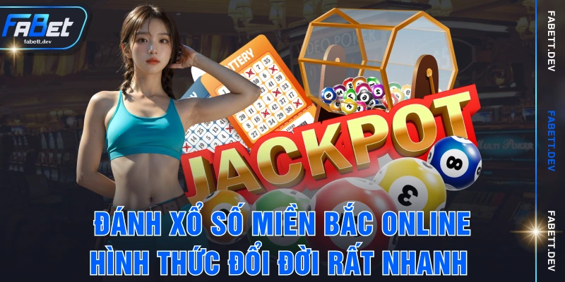 Đánh Xổ Số Miền Bắc Online - Hình Thức Đổi Đời Rất Nhanh 