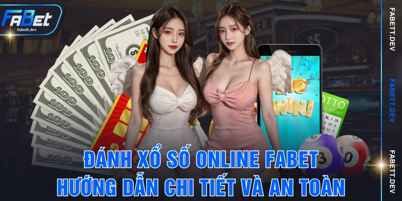 Đánh Xổ Số Online FABET - Hướng Dẫn Chi Tiết Và An Toàn