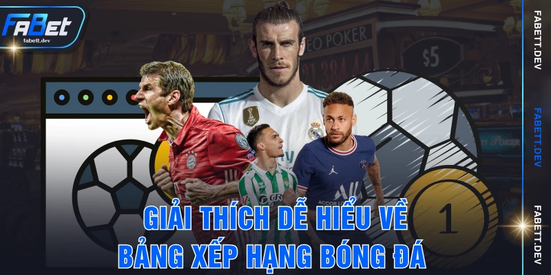 Giải thích dễ hiểu về bảng xếp hạng bóng đá 