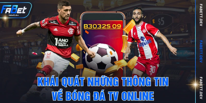 Khái quát những thông tin về bóng đá TV online