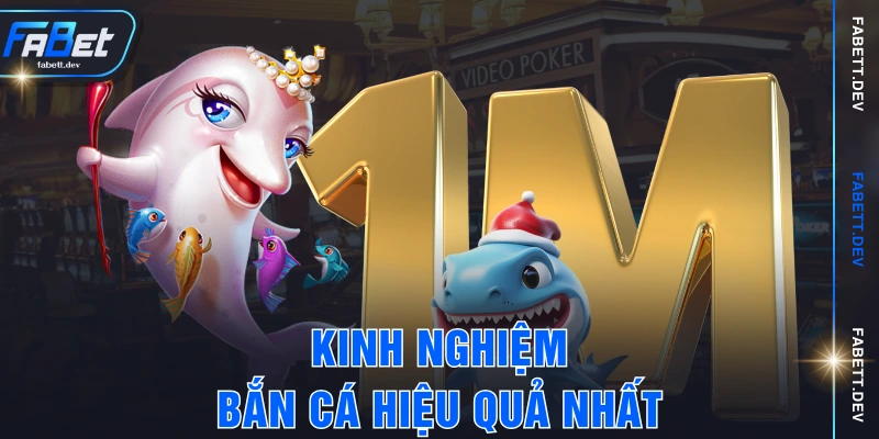 Kinh nghiệm bắn cá hiệu quả nhất