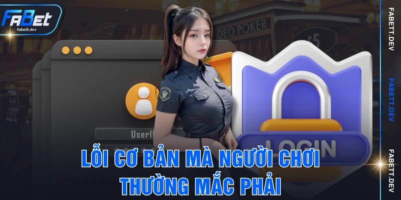Lỗi cơ bản mà người chơi thường mắc phải