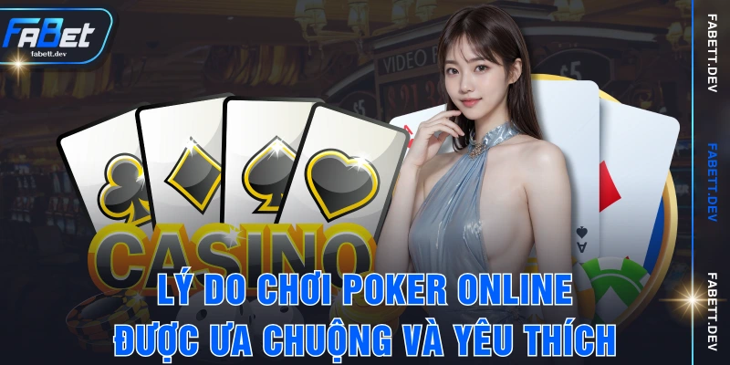 Lý do Chơi Poker online được ưa chuộng và yêu thích
