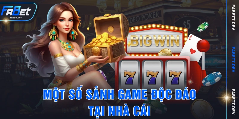 Một số sảnh game độc đáo tại nhà cái
