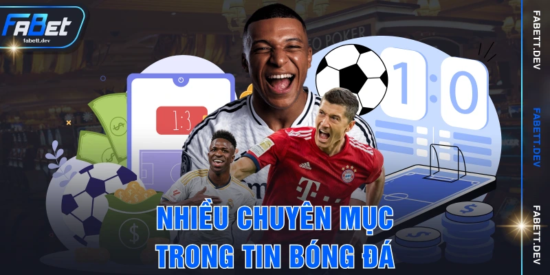 Nhiều chuyên mục trong tin bóng đá