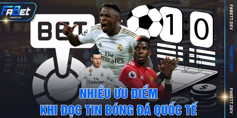 Nhiều ưu điểm khi đọc tin bóng đá quốc tế