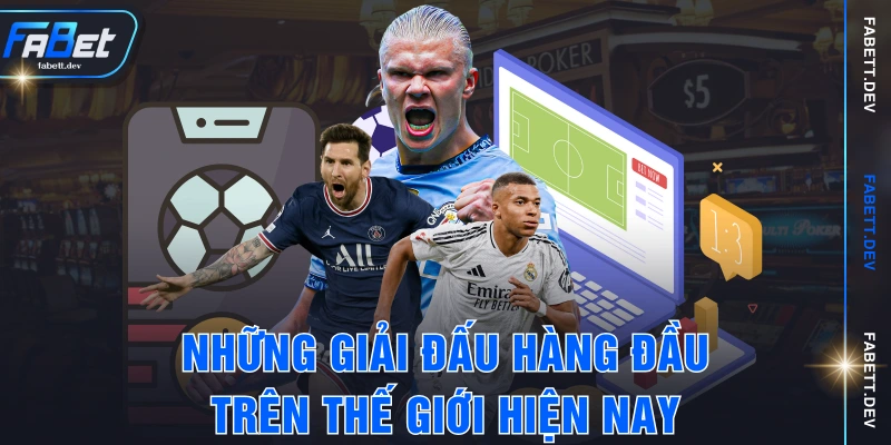 Những giải đấu hàng đầu trên thế giới hiện nay