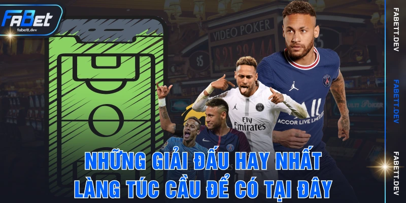 Những giải đấu hay nhất làng túc cầu để có tại đây