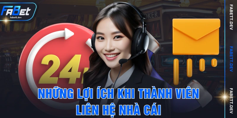 Những lợi ích khi thành viên liên hệ nhà cái