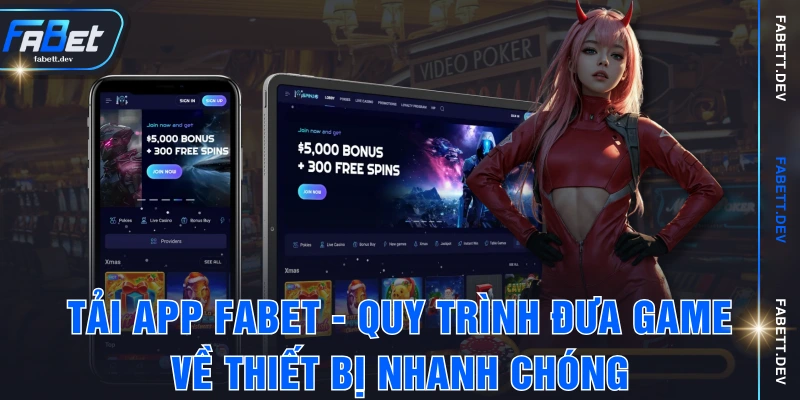Tải App FABET - Quy Trình Đưa Game Về Thiết Bị Nhanh Chóng