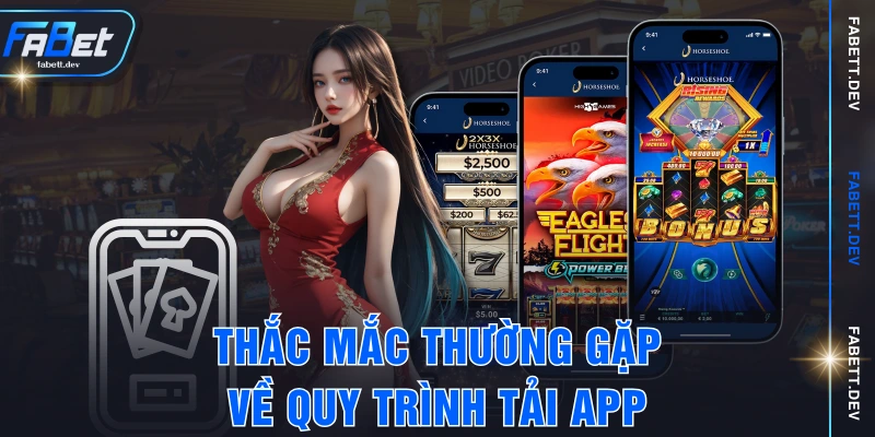 Thắc mắc thường gặp về quy trình tải app