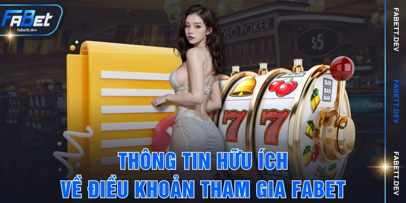 Thông tin hữu ích về điều khoản tham gia FABET