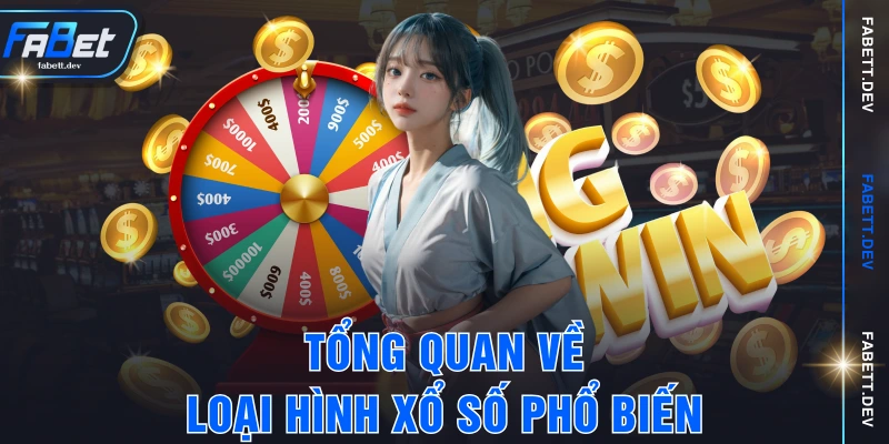 Tổng quan về loại hình xổ số phổ biến