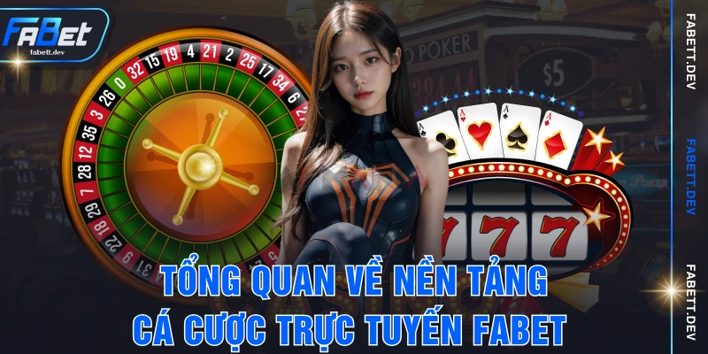Tổng quan về nền tảng cá cược trực tuyến FABET