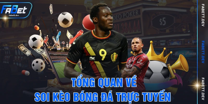 Tổng quan về soi kèo bóng đá trực tuyến