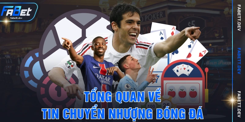 Tổng quan về tin chuyển nhượng bóng đá