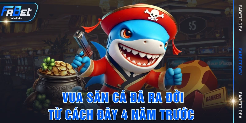 Vua săn cá đã ra đời từ cách đây 4 năm trước